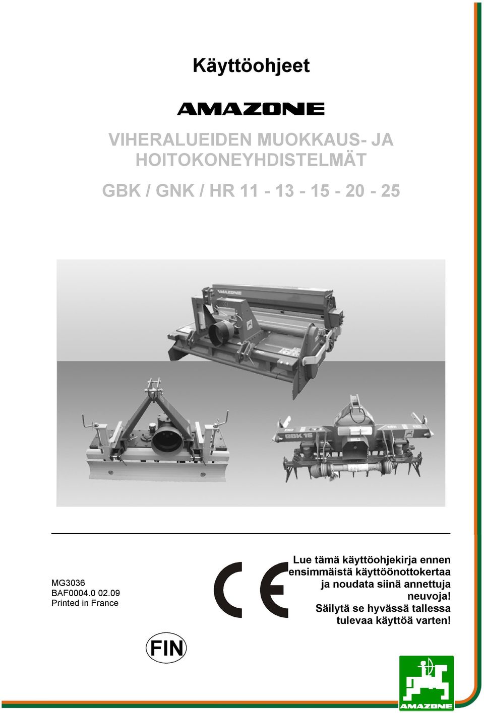 09 Printed in France FIN Lue tämä käyttöohjekirja ennen ensimmäistä