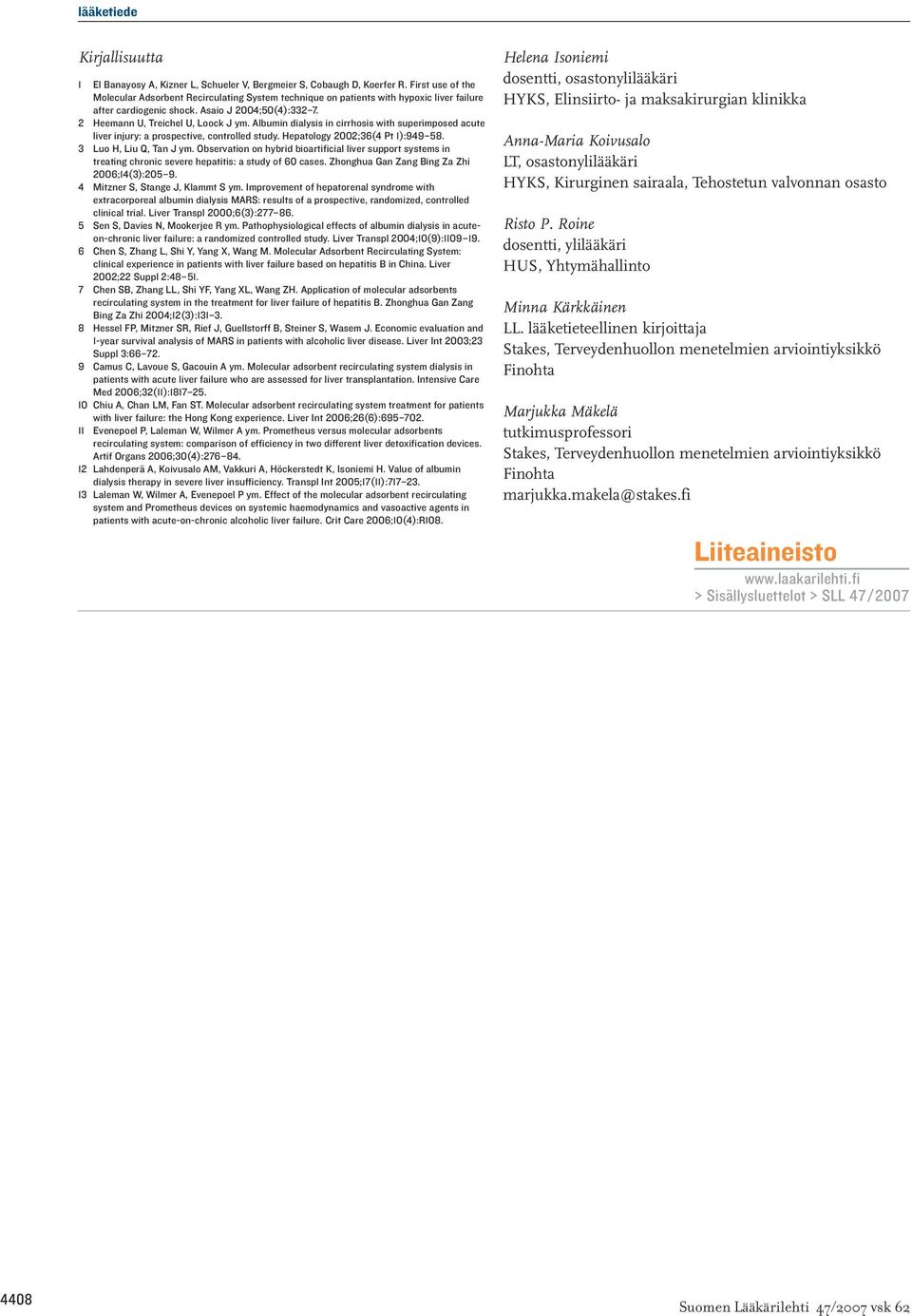 Albumin dialysis in cirrhosis with superimposed acute liver injury: a prospective, controlled study. Hepatology 2002;36(4 Pt 1):949 58. 3 Luo H, Liu Q, Tan J ym.