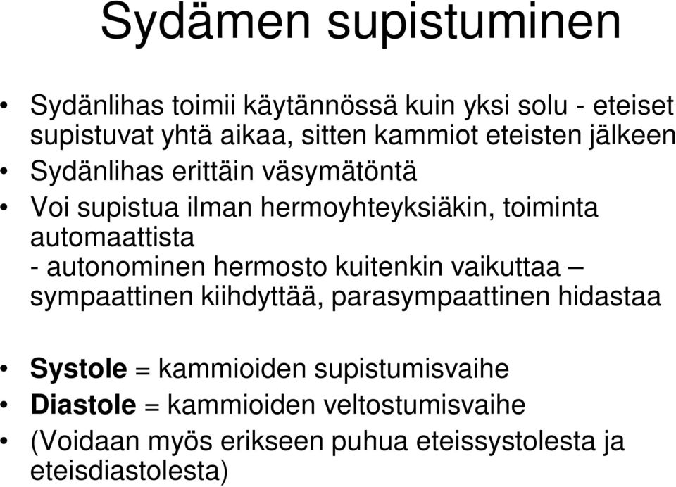 autonominen hermosto kuitenkin vaikuttaa sympaattinen kiihdyttää, parasympaattinen hidastaa Systole = kammioiden