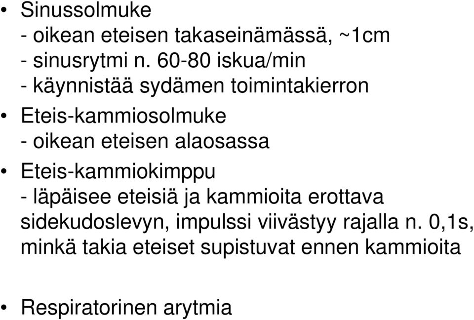 eteisen alaosassa Eteis-kammiokimppu - läpäisee eteisiä ja kammioita erottava