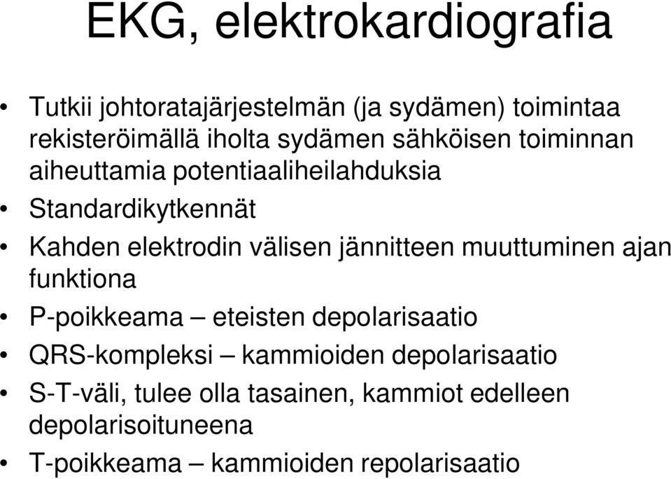 välisen jännitteen muuttuminen ajan funktiona P-poikkeama eteisten depolarisaatio QRS-kompleksi kammioiden