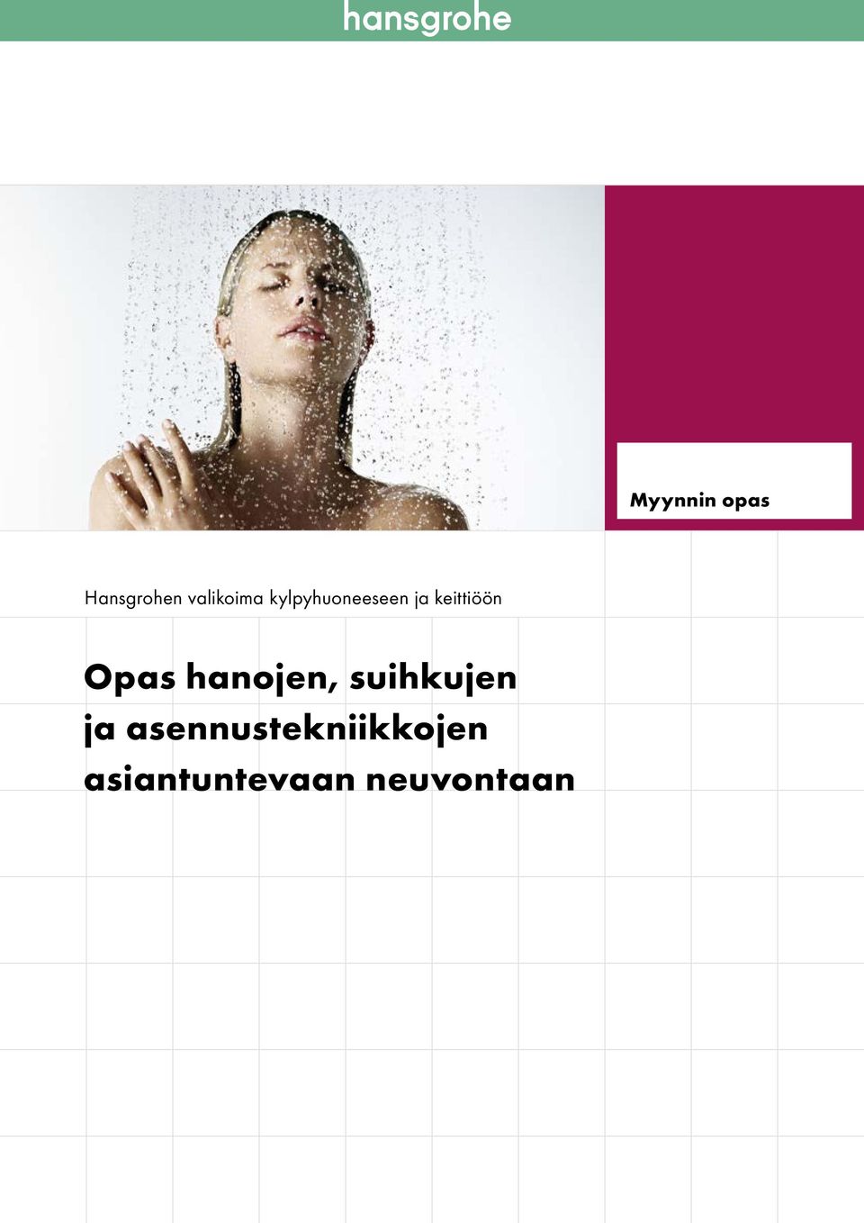 hanojen, suihkujen ja