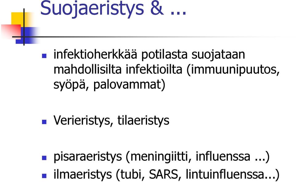 infektioilta (immuunipuutos, syöpä, palovammat)