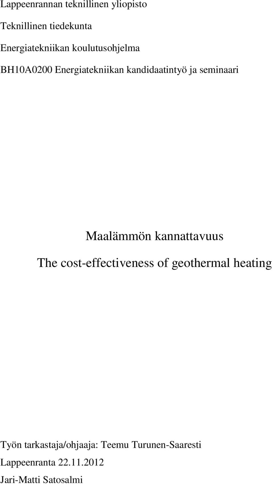 Maalämmön kannattavuus The cost-effectiveness of geothermal heating Työn