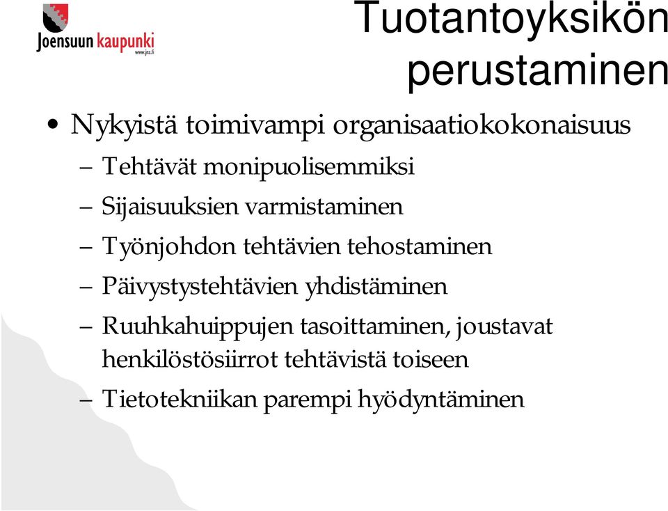 tehostaminen Päivystystehtävien yhdistäminen Ruuhkahuippujen tasoittaminen,