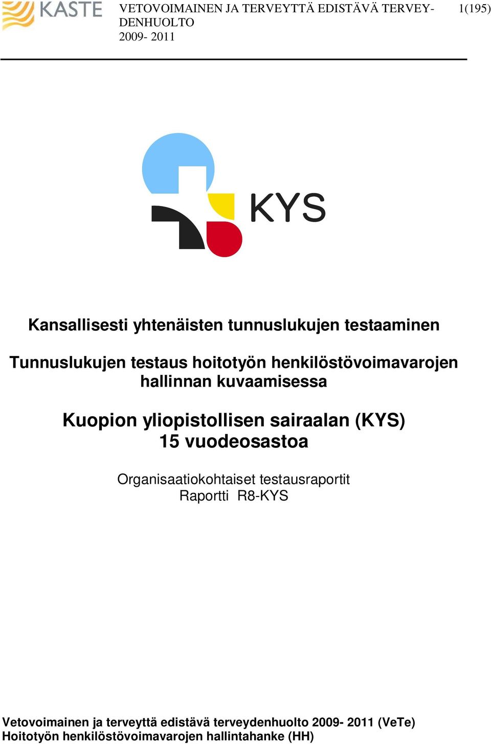 (KYS) 15 vuodeosastoa Organisaatiokohtaiset testausraportit Raportti R8-KYS Vetovoimainen