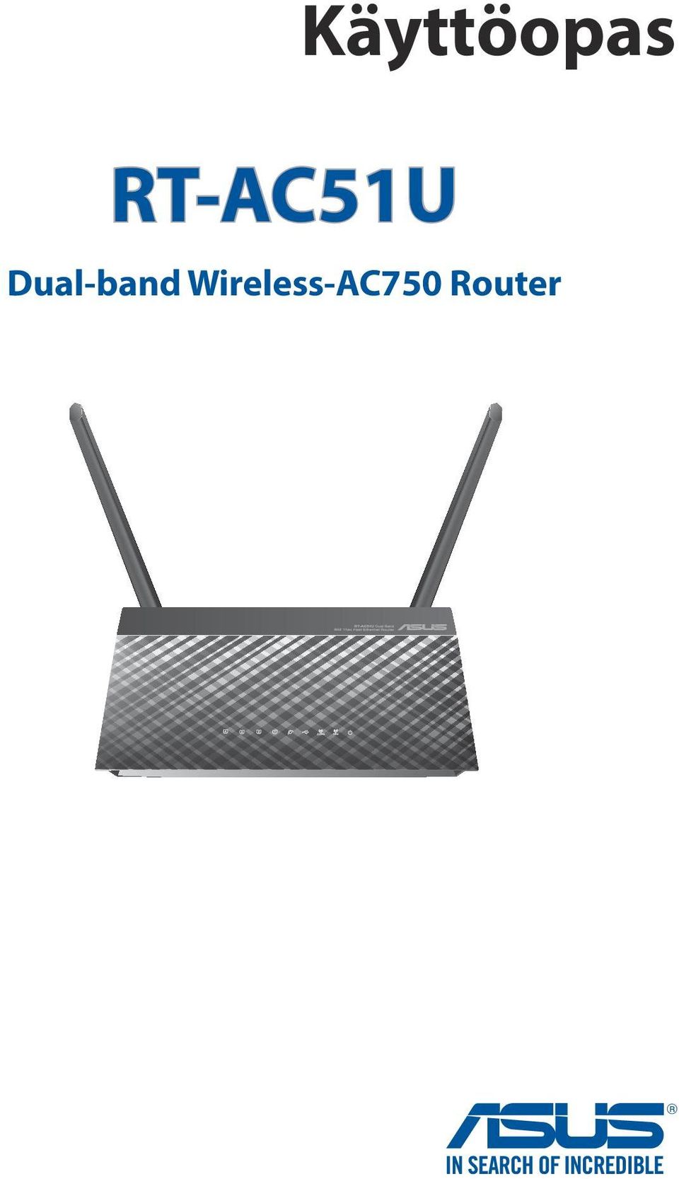 RT-AC51U. Käyttöopas. Dual-band Wireless-AC750 Router - PDF Free Download