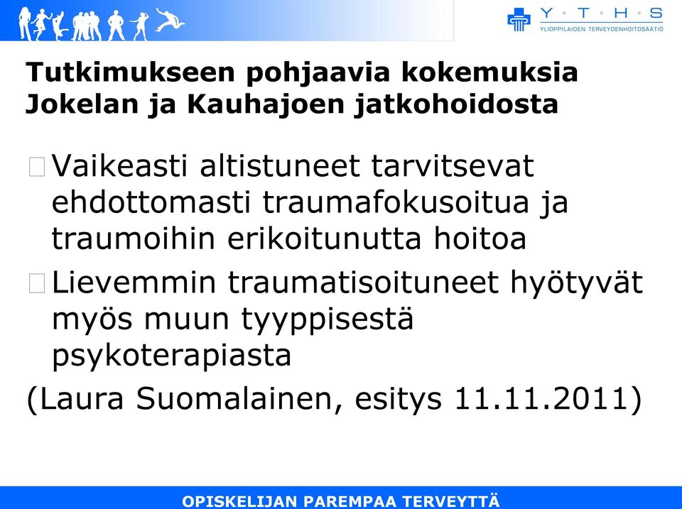 traumoihin erikoitunutta hoitoa Lievemmin traumatisoituneet hyötyvät