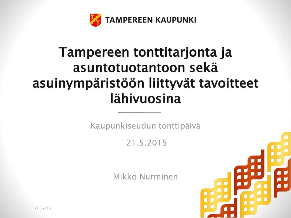 liittyvät tavoitteet lähivuosina