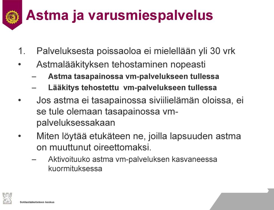 vm-palvelukseen tullessa Lääkitys tehostettu vm-palvelukseen tullessa Jos astma ei tasapainossa siviilielämän