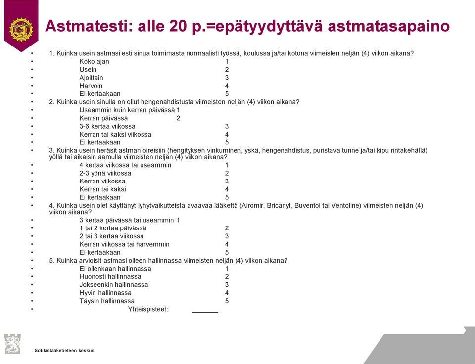 Useammin kuin kerran päivässä 1 Kerran päivässä 2 3-6 kertaa viikossa 3 Kerran tai kaksi viikossa 4 Ei kertaakaan 5 3.