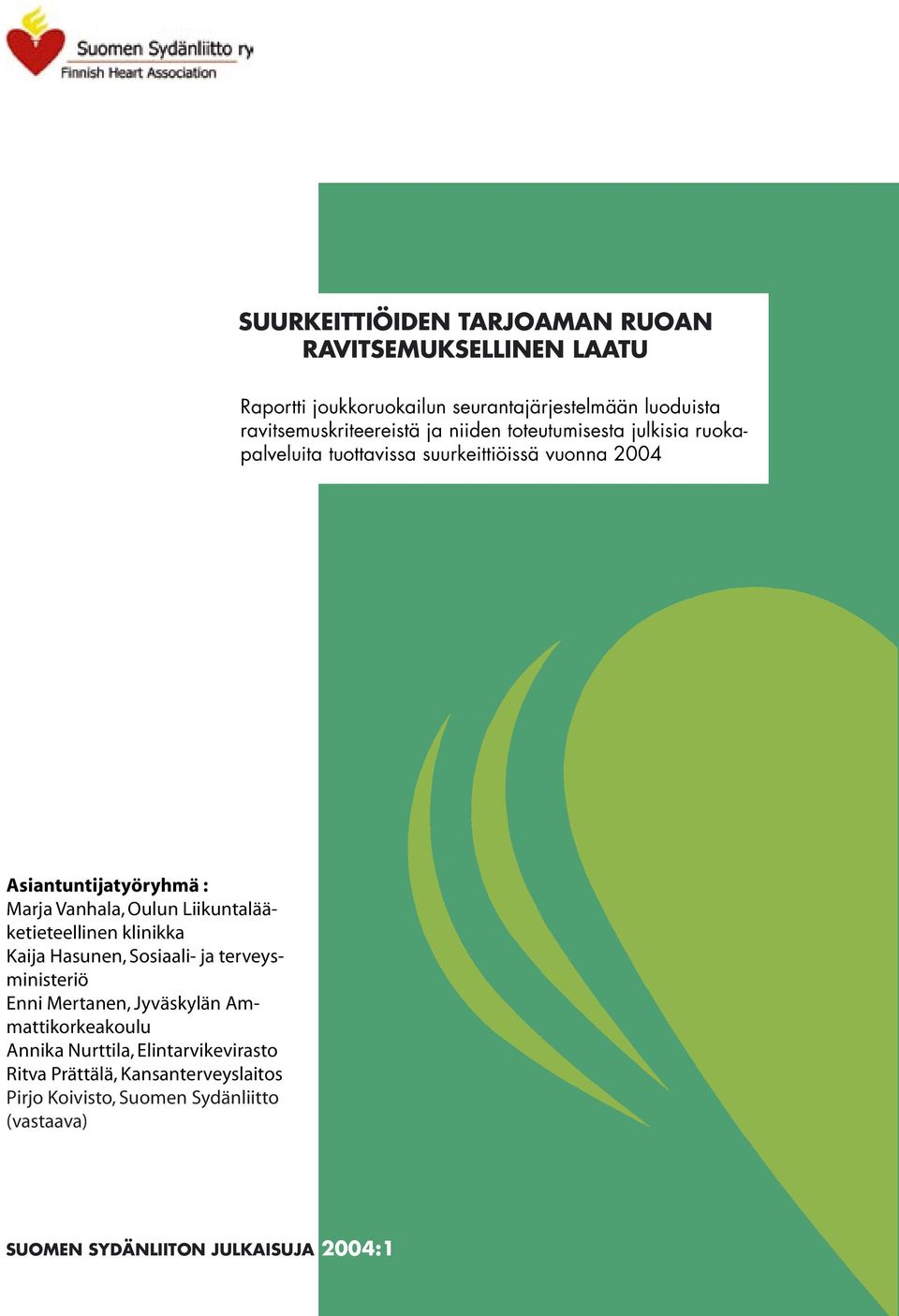 Liikuntalääketieteellinen klinikka Kaija Hasunen, Sosiaali- ja terveysministeriö Enni Mertanen, Jyväskylän Ammattikorkeakoulu Annika