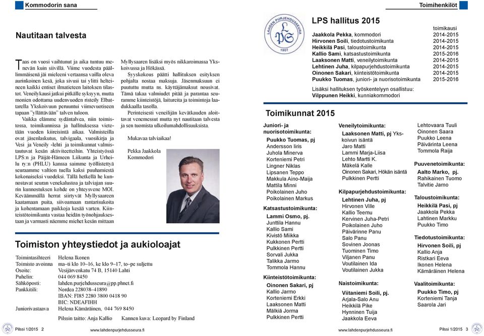 Veneilykausi jatkui pitkälle syksyyn, mutta monien odottama uudenvuoden risteily Elbattarella Ykskoivuun peruuntui viimevuotiseen tapaan yllättävään talven tuloon.