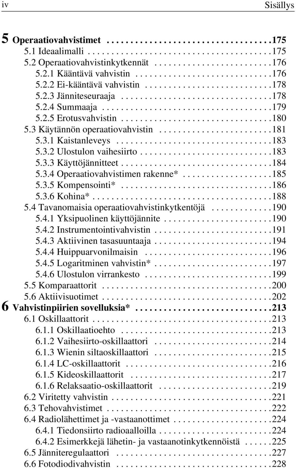 2.5 Erotusvahvistin................................180 5.3 Käytännön operaatiovahvistin........................181 5.3.1 Kaistanleveys.................................183 5.3.2 Ulostulon vaihesiirto.