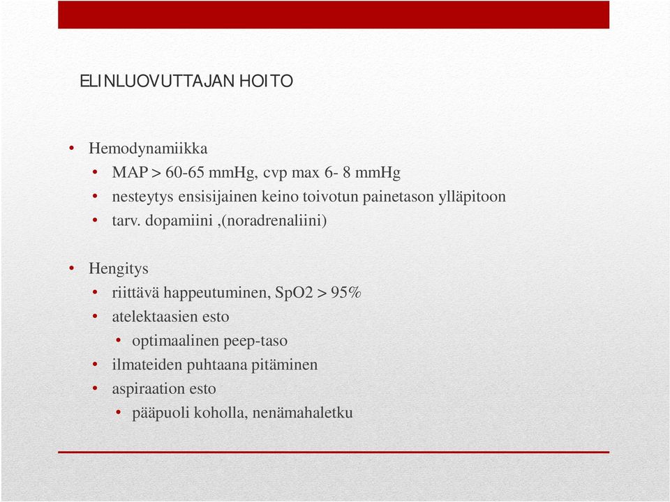 dopamiini,(noradrenaliini) Hengitys riittävä happeutuminen, SpO2 > 95%