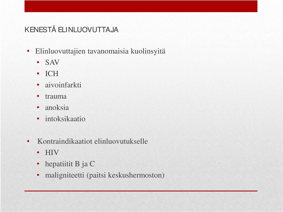 intoksikaatio Kontraindikaatiot elinluovutukselle