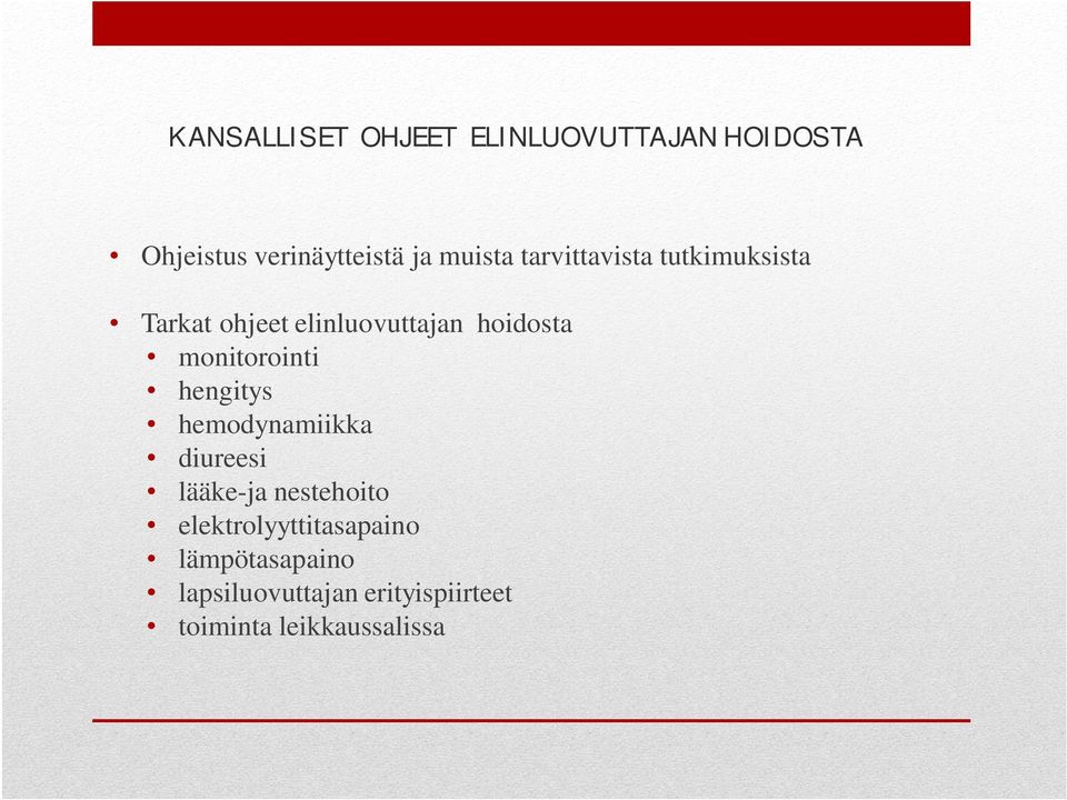 monitorointi hengitys hemodynamiikka diureesi lääke-ja nestehoito