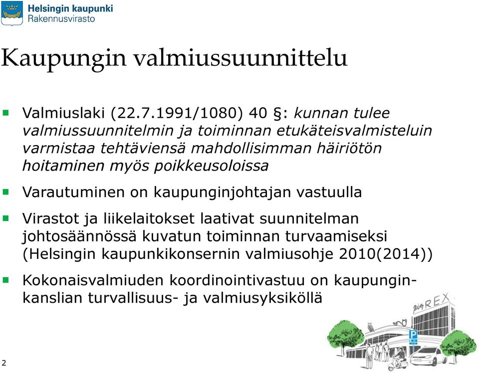 häiriötön hoitaminen myös poikkeusoloissa Varautuminen on kaupunginjohtajan vastuulla Virastot ja liikelaitokset laativat