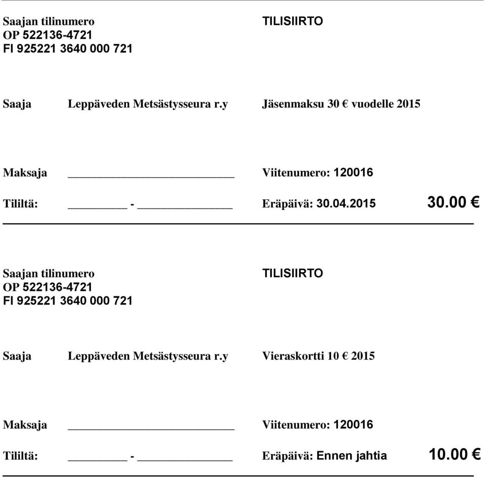 y Jäsenmaksu 30 vuodelle 2015 Maksaja Viitenumero: 120016 Tililtä: - Eräpäivä: 30.04.2015 30.