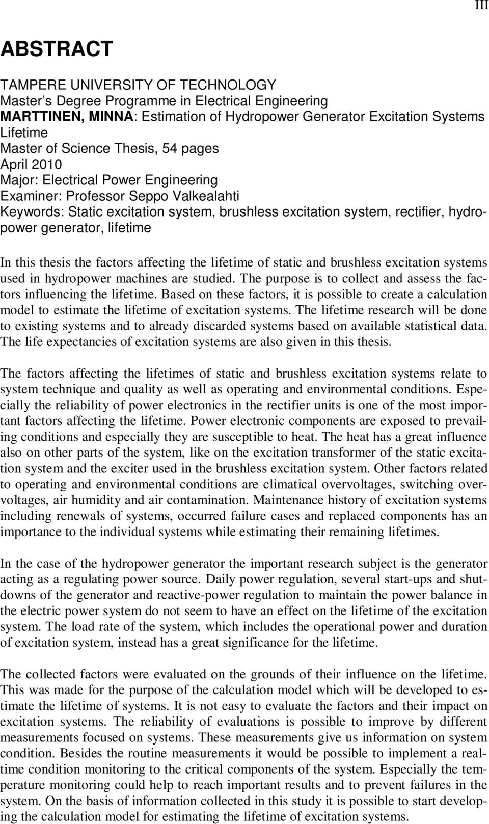 lifetime In this thesis the factors affecting the lifetime of static and brushless excitation systems used in hydropower machines are studied.