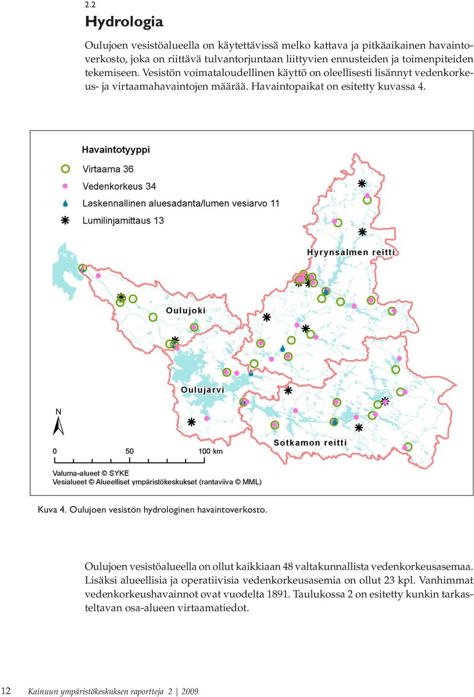 Oulujoen vesistön hydrologinen havaintoverkosto. Oulujoen vesistöalueella on ollut kaikkiaan 48 valtakunnallista vedenkorkeusasemaa.