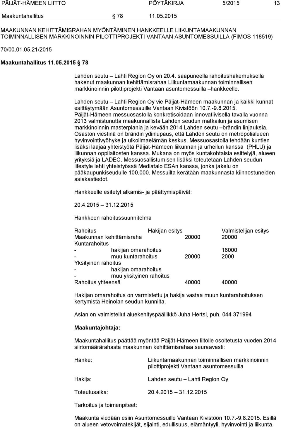 21/2015 Maakuntahallitus 11.05.2015 78 Lahden seutu Lahti Region Oy on 20.4.