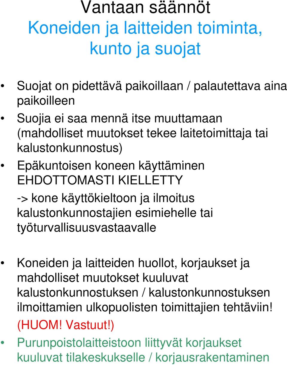 kalustonkunnostajien esimiehelle tai työturvallisuusvastaavalle Koneiden ja laitteiden huollot, korjaukset ja mahdolliset muutokset kuuluvat kalustonkunnostuksen k t k /
