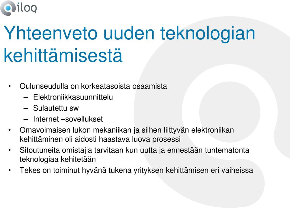 liittyvän elektroniikan kehittäminen oli aidosti haastava luova prosessi Sitoutuneita omistajia