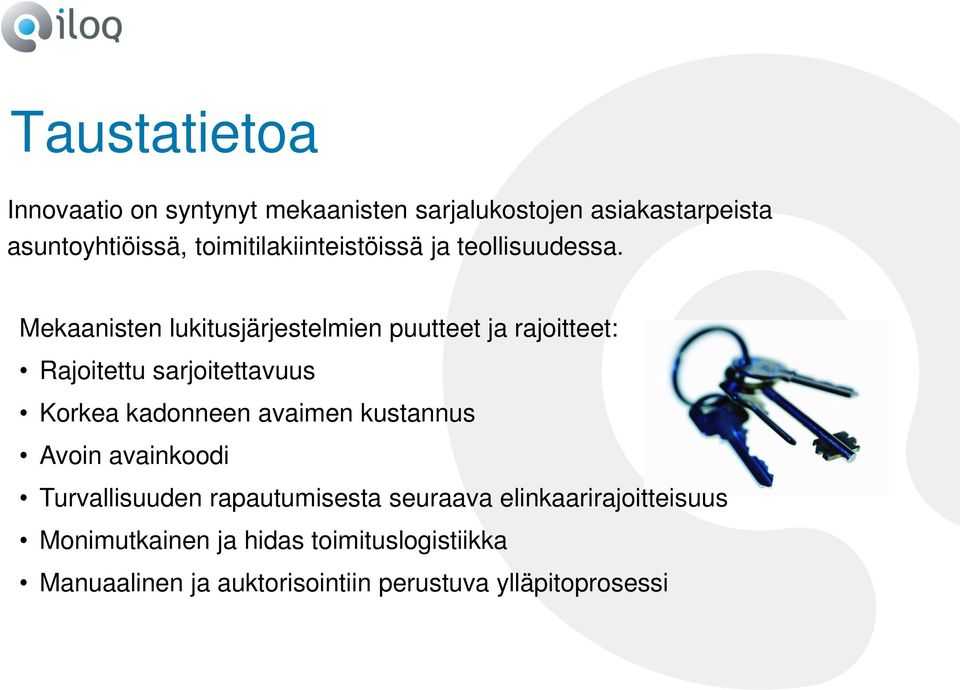 Mekaanisten lukitusjärjestelmien puutteet ja rajoitteet: Rajoitettu sarjoitettavuus Korkea kadonneen avaimen