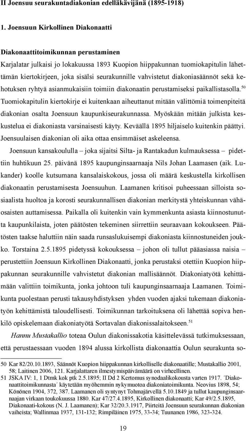 vahvistetut diakoniasäännöt sekä kehotuksen ryhtyä asianmukaisiin toimiin diakonaatin perustamiseksi paikallistasolla.