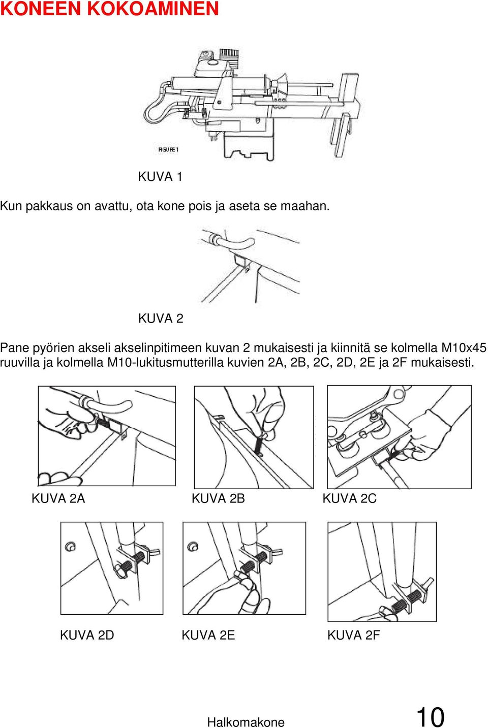 kolmella M10x45 ruuvilla ja kolmella M10-lukitusmutterilla kuvien 2A, 2B, 2C,