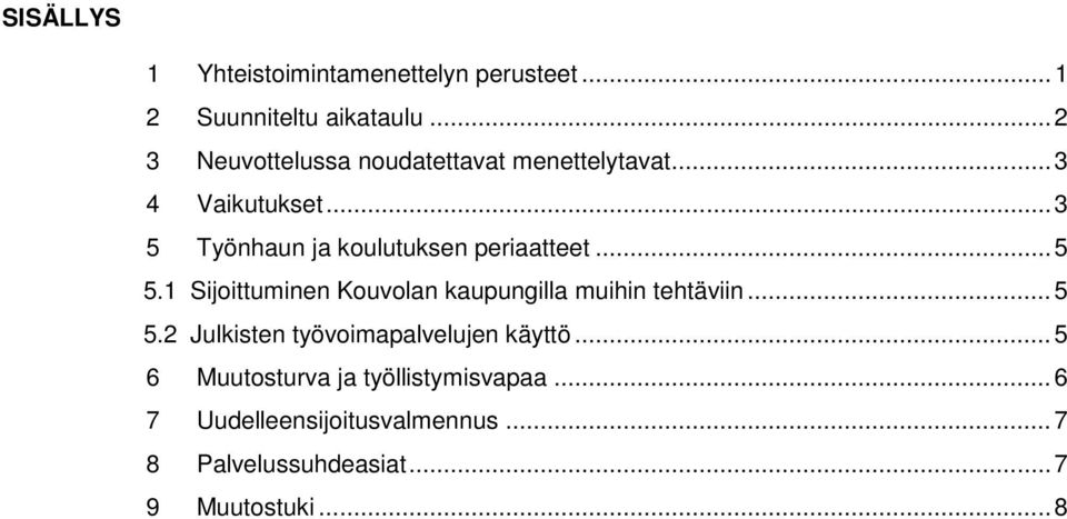 .. 3 5 Työnhaun ja koulutuksen periaatteet... 5 5.1 Sijoittuminen Kouvolan kaupungilla muihin tehtäviin.