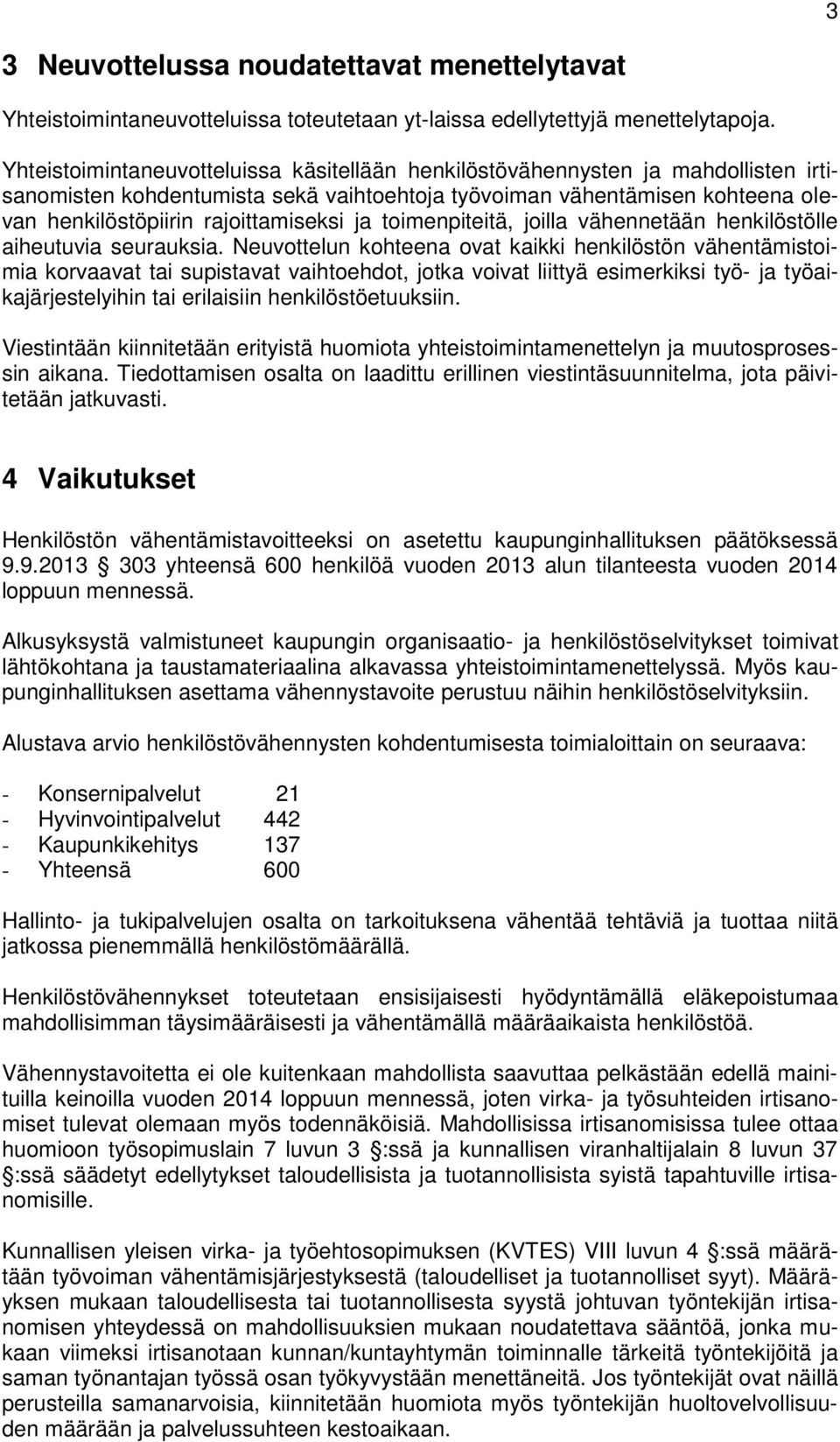 ja toimenpiteitä, joilla vähennetään henkilöstölle aiheutuvia seurauksia.