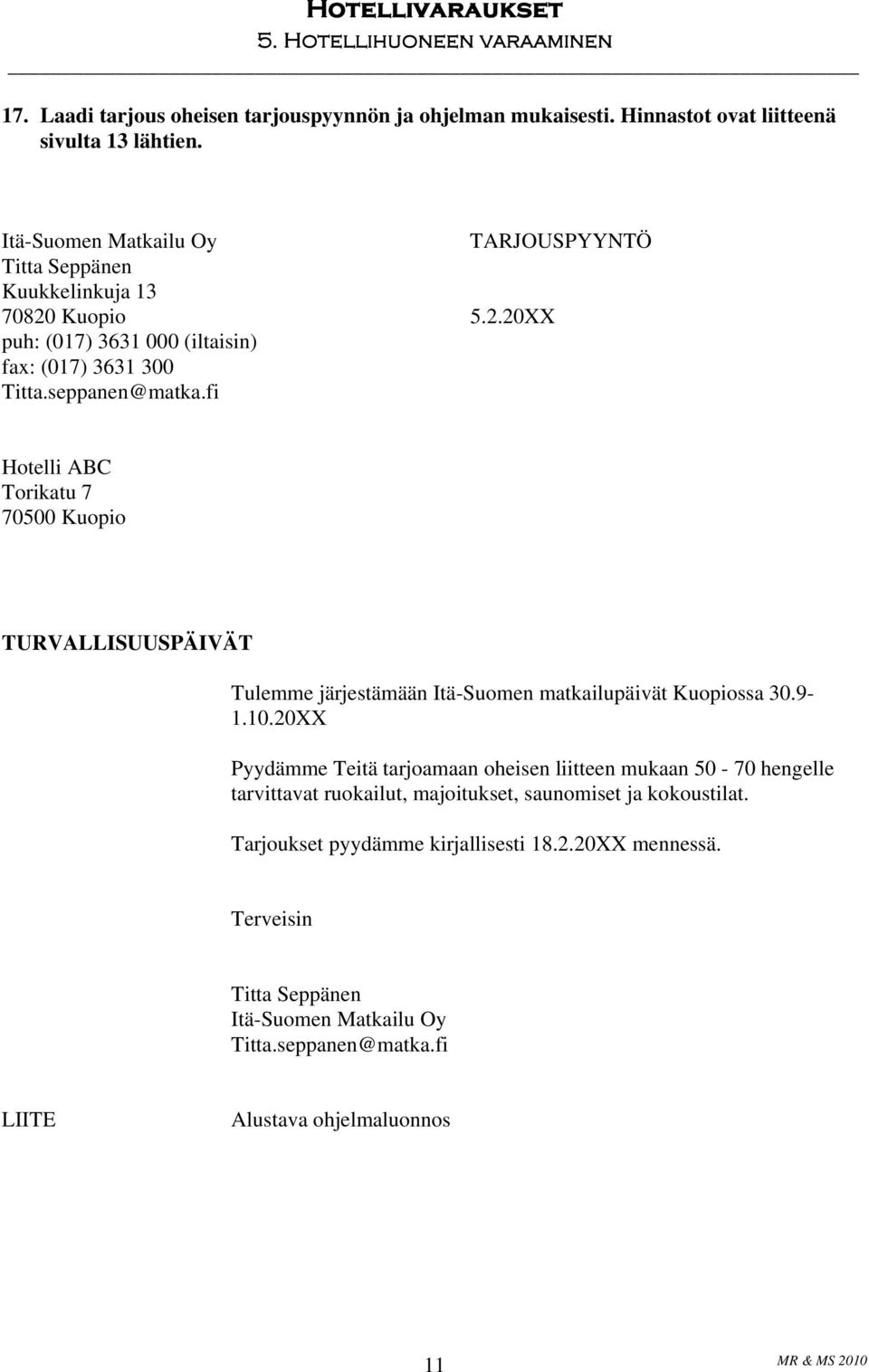 fi Hotelli ABC Torikatu 7 70500 Kuopio TURVALLISUUSPÄIVÄT Tulemme järjestämään Itä-Suomen matkailupäivät Kuopiossa 30.9-1.10.