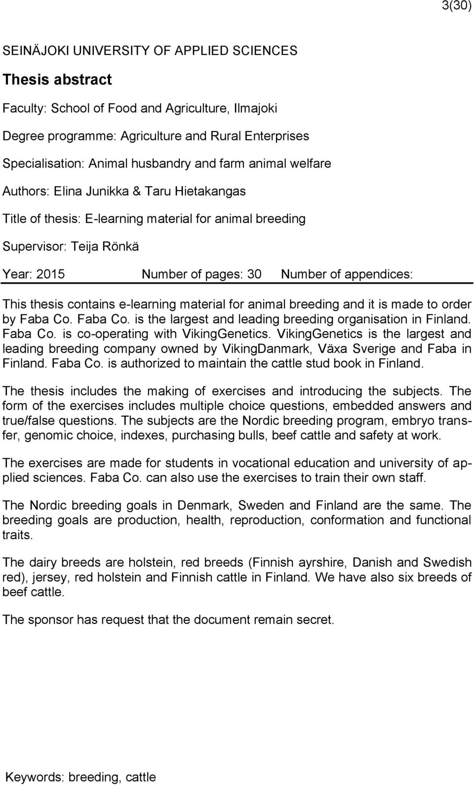 This thesis contains e-learning material for animal breeding and it is made to order by Faba Co. Faba Co. is the largest and leading breeding organisation in Finland. Faba Co. is co-operating with VikingGenetics.