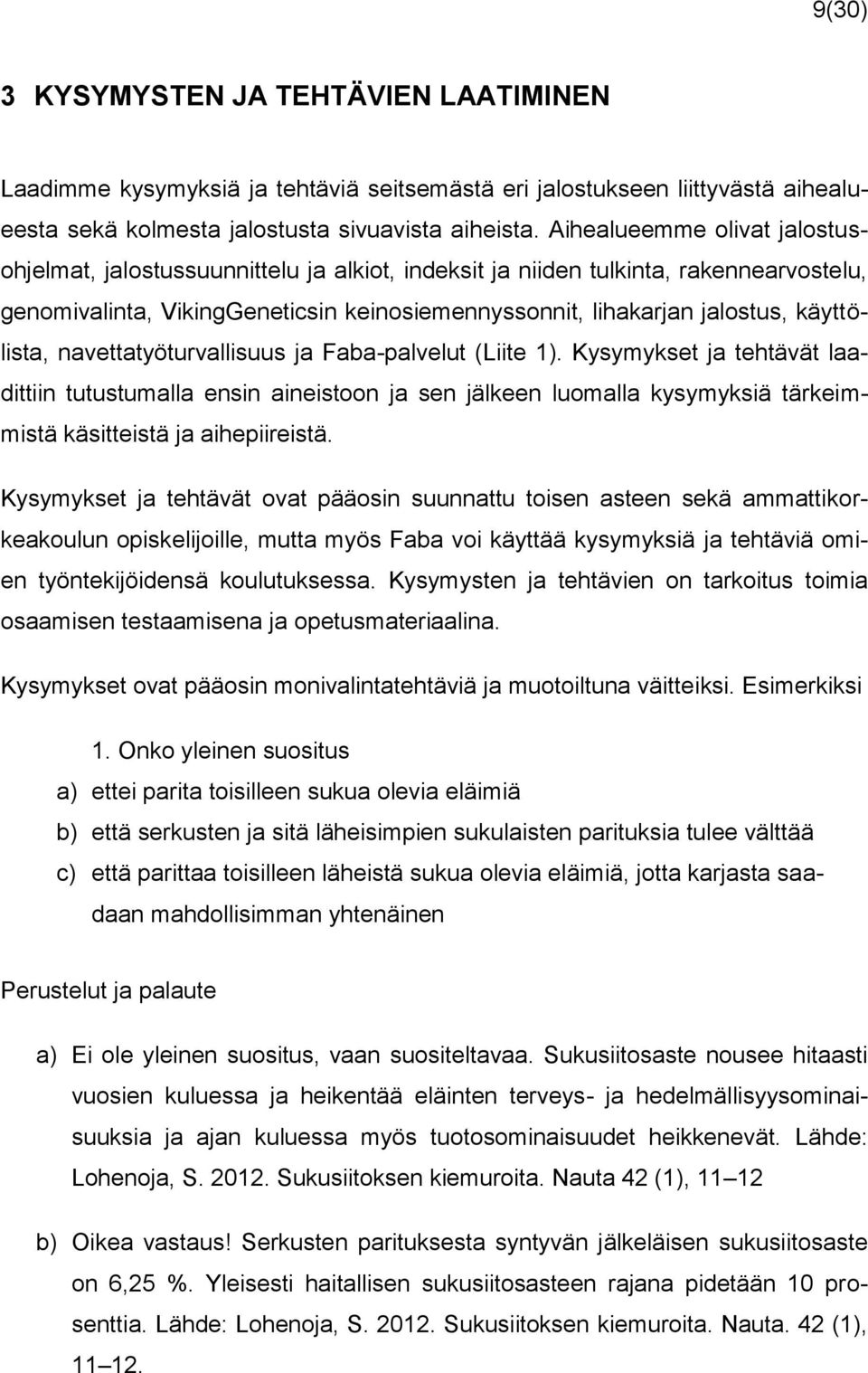 käyttölista, navettatyöturvallisuus ja Faba-palvelut (Liite 1).