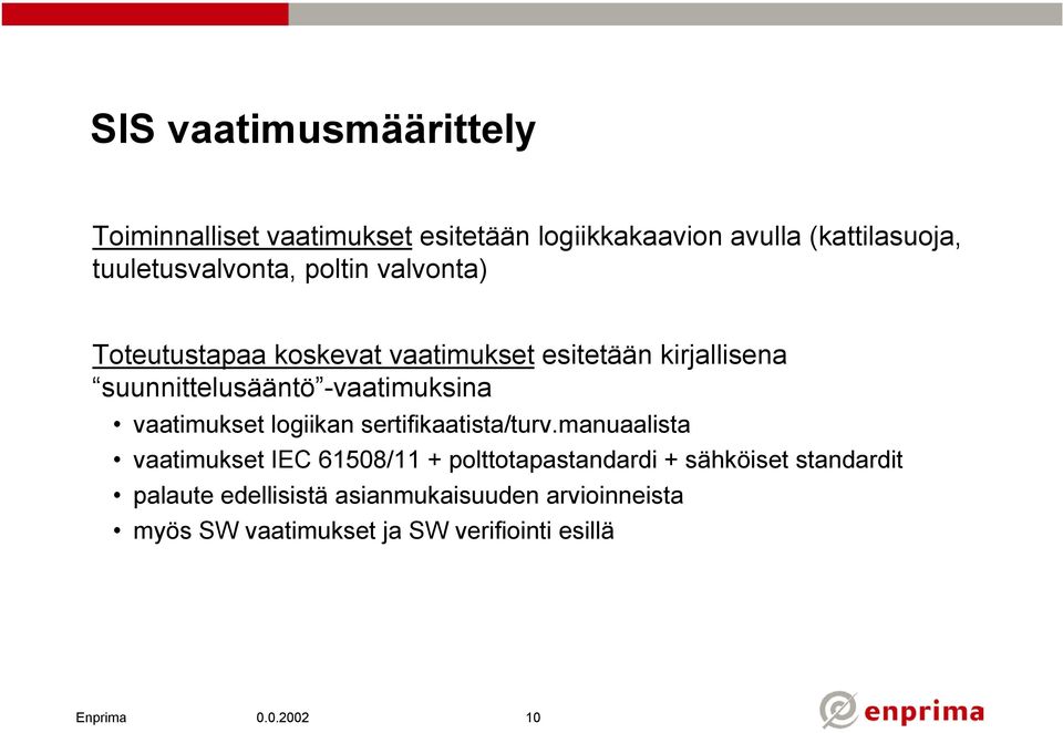 -vaatimuksina vaatimukset logiikan sertifikaatista/turv.