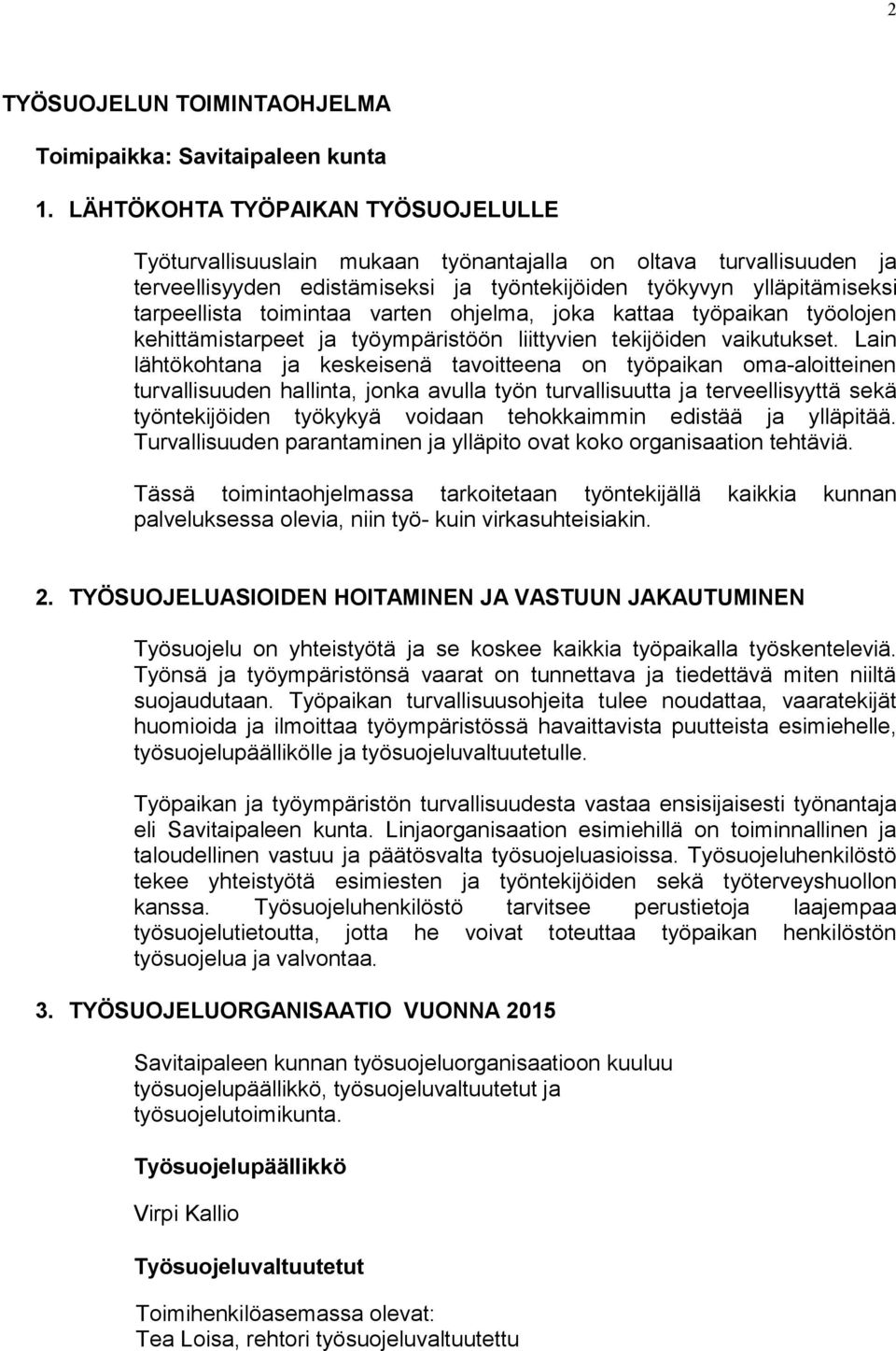 varten ohjelma, joka kattaa työpaikan työolojen kehittämistarpeet ja työympäristöön liittyvien tekijöiden vaikutukset.