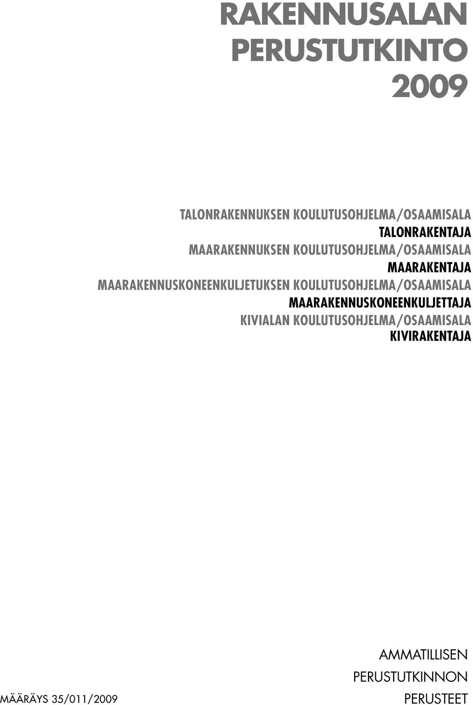 MAARAKENNUSKONEENKULJETUKSEN KOULUTUSOHJELMA/OSAAMISALA MAARAKENNUSKONEENKULJETTAJA