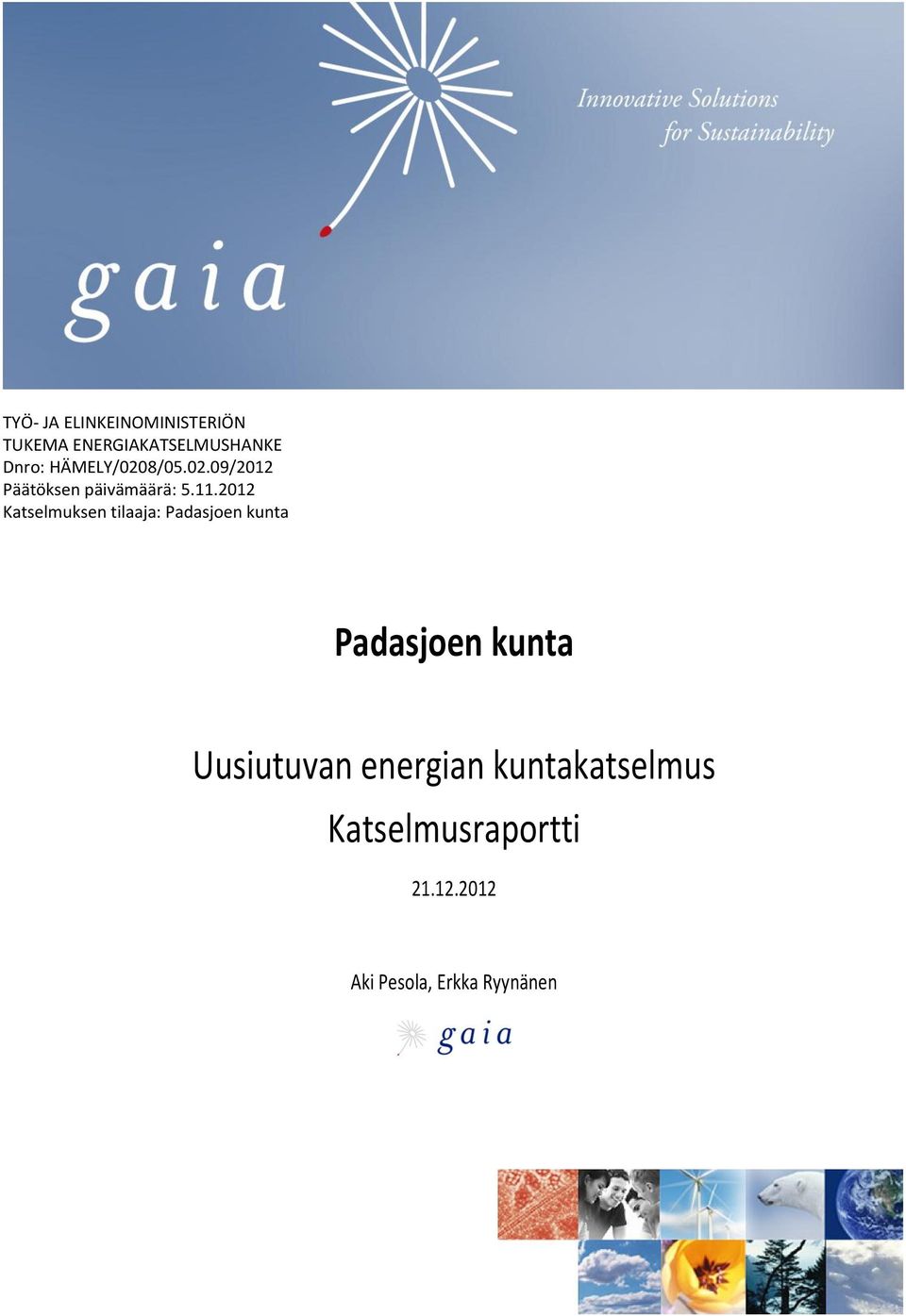 2012 Katselmuksen tilaaja: Padasjoen kunta Padasjoen kunta