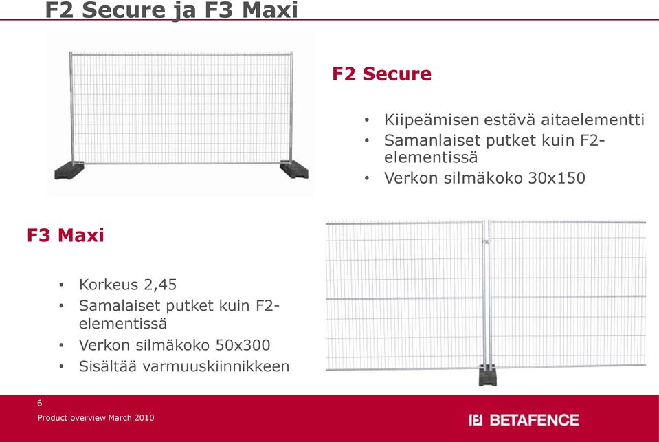 silmäkoko 30x150 F3 Maxi Korkeus 2,45 Samalaiset putket kuin