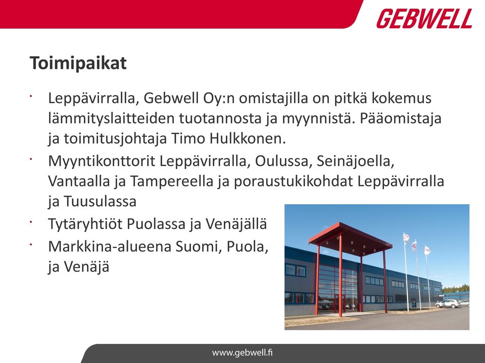 Myyntikonttorit Leppävirralla, Oulussa, Seinäjoella, Vantaalla ja Tampereella ja