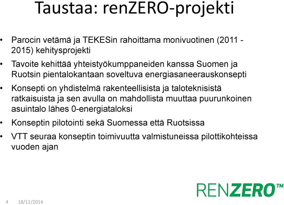 rakenteellisista ja taloteknisistä ratkaisuista ja sen avulla on mahdollista muuttaa puurunkoinen asuintalo lähes