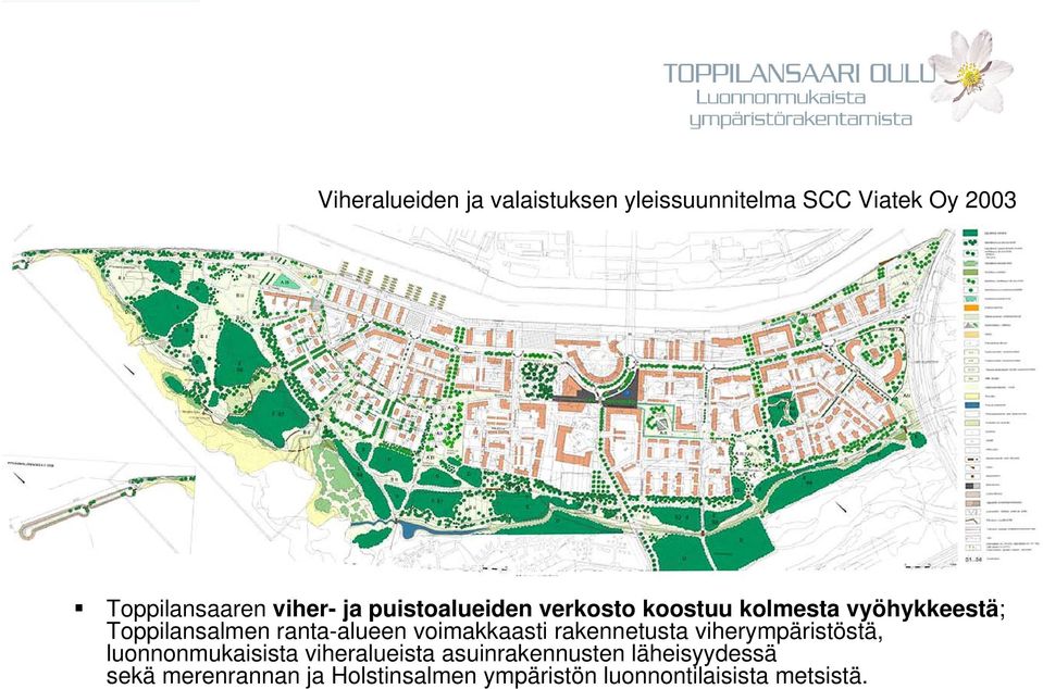 voimakkaasti rakennetusta viherympäristöstä, luonnonmukaisista viheralueista