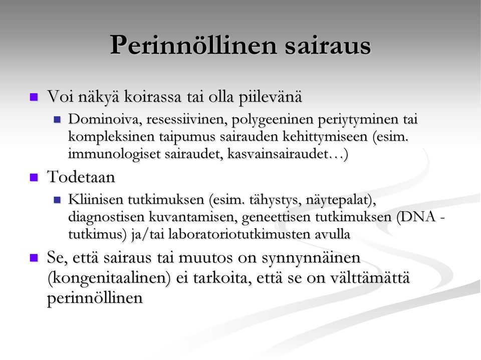 immunologiset sairaudet, kasvainsairaudet ) Todetaan Kliinisen tutkimuksen (esim.