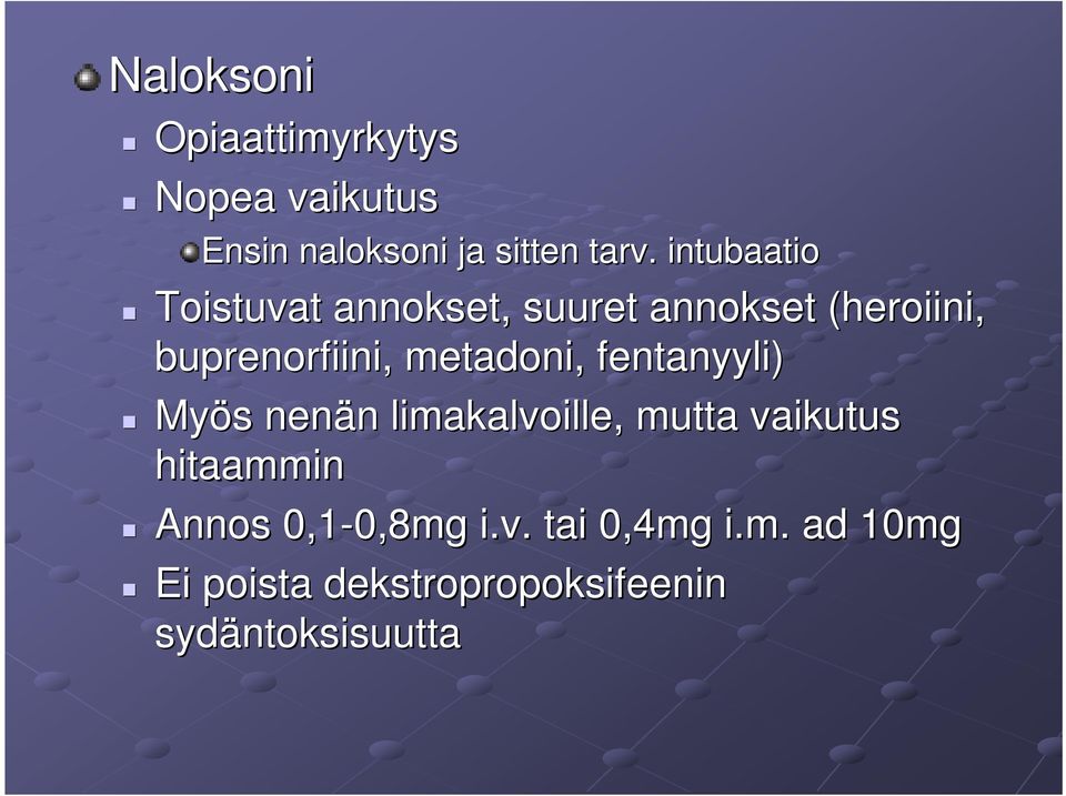 metadoni, fentanyyli) Myös s nenän n limakalvoille, mutta vaikutus hitaammin