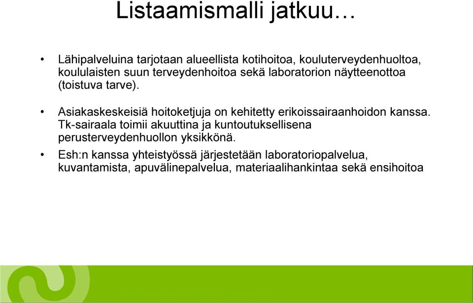 Asiakaskeskeisiä hoitoketjuja on kehitetty erikoissairaanhoidon kanssa.