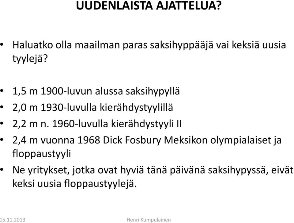 1960-luvulla kierähdystyyli II 2,4 m vuonna 1968 Dick Fosbury Meksikon olympialaiset ja