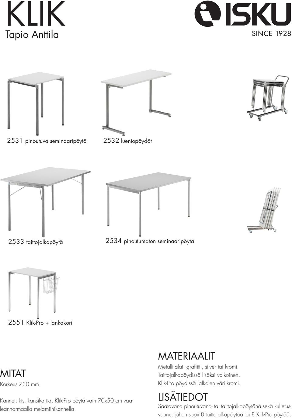 Klik-Pro pöytä vain 70x50 cm vaaleanharmaalla melamiinikannella. Metallijalat: grafiitti, silver tai kromi.