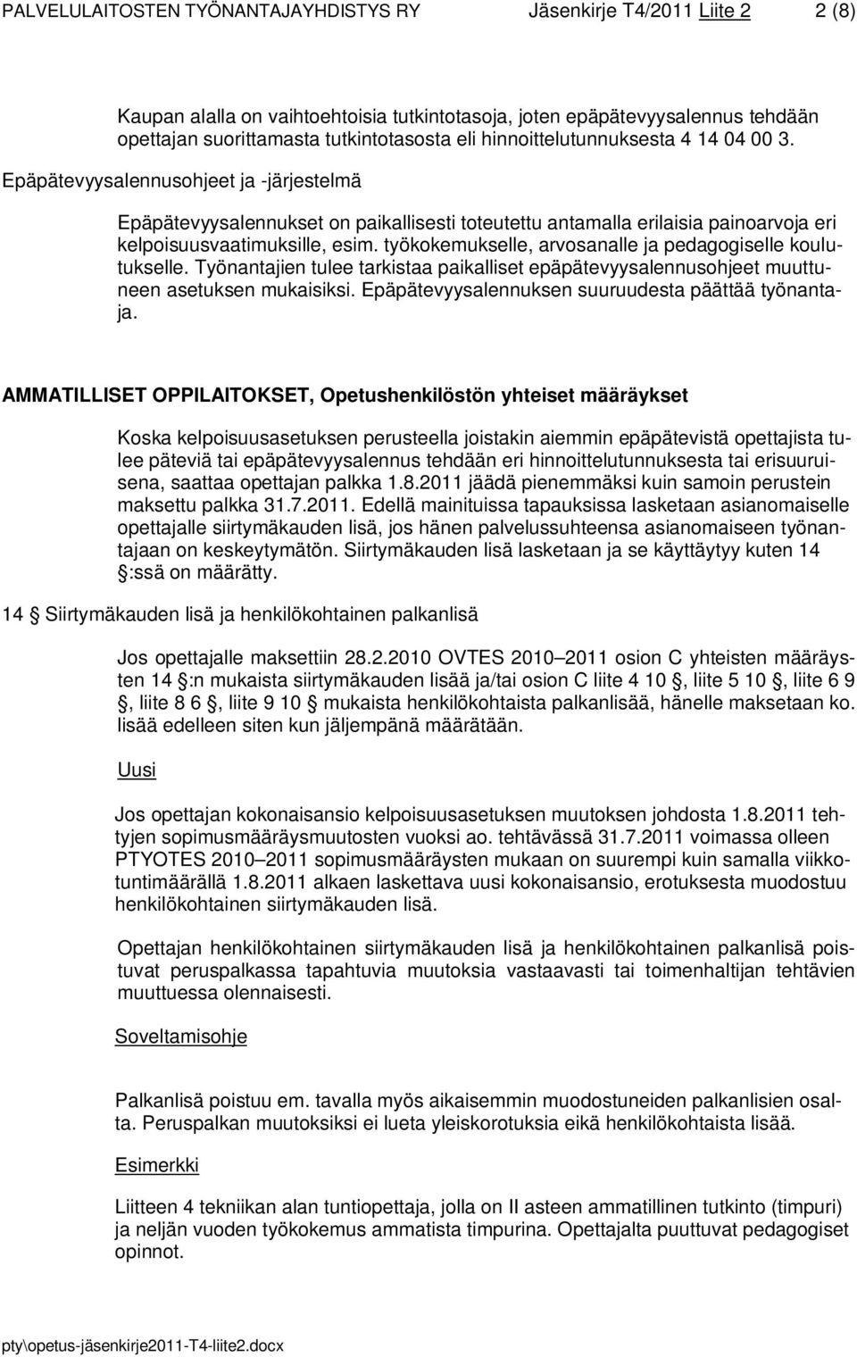 työkokemukselle, arvosanalle ja pedagogiselle koulutukselle. Työnantajien tulee tarkistaa paikalliset epäpätevyysalennusohjeet muuttuneen asetuksen mukaisiksi.